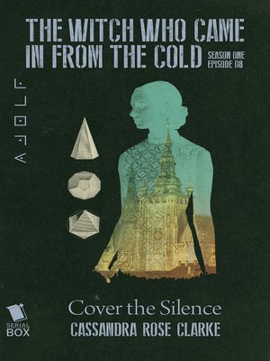 cover image of Cover the Silence (The Witch Who Came In From the Cold Season 1 Episode 8)